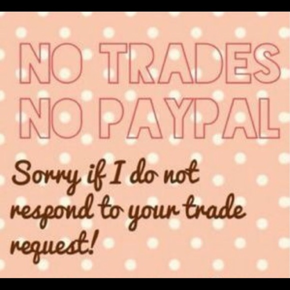 No trades and no PayPal but thank you for asking!