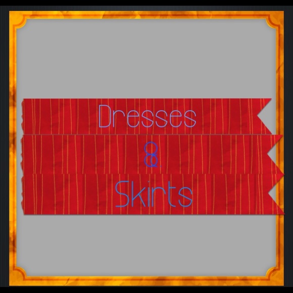 Dresses and skirts.