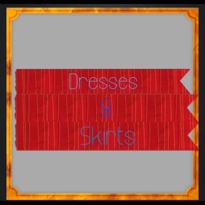 Dresses and skirts.