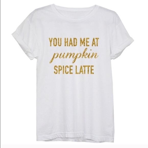 T&J Designs Tops - "You had me at pumpkin spice latte" graphic tee T&J Designs Tops - "You had me at pumpkin spice latte" graphic tee
