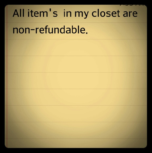 All item's in my closet are non-refundable