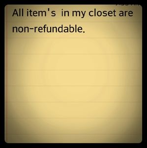 All item's in my closet are non-refundable