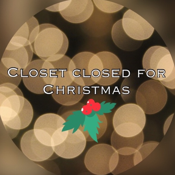 Closet closed until January 2nd.