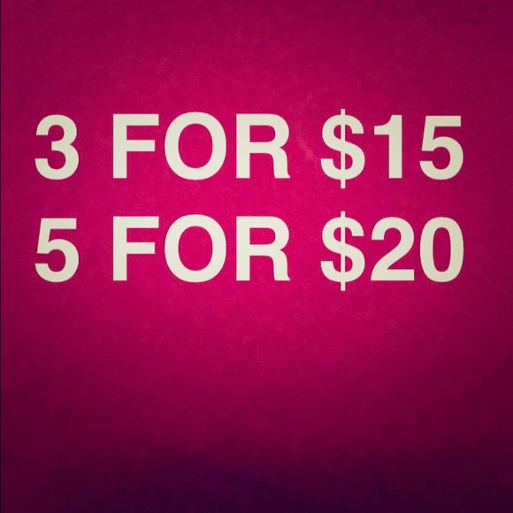EVERYTHING     3 FOR $15      5 FOR $20