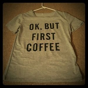OK, BUT FIRST COFFEE Tshirt