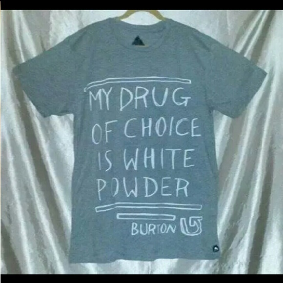 BURTON "My Drug of Choice is White Powder" Shirt