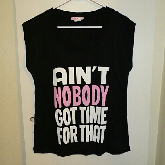 Ain't Nobody Got Time For That Tshirt