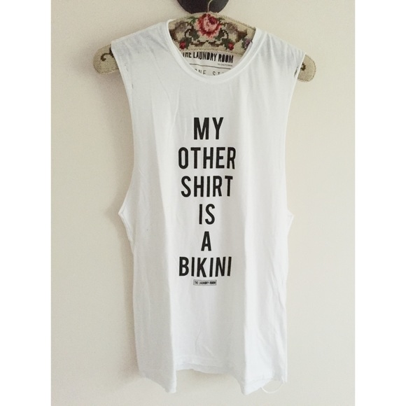 "My other shirt is a bikini" muscle tank