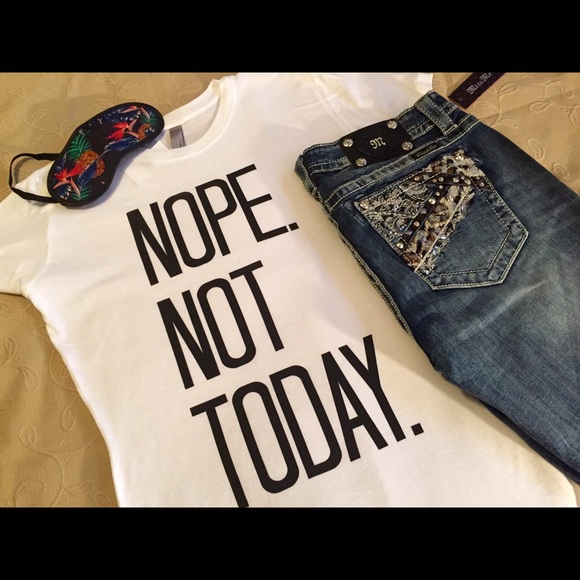 NextLevel Tops - LAST ONE! 😂NOPE NOT TODAY TEE😂MEASUREMENTS ADDED