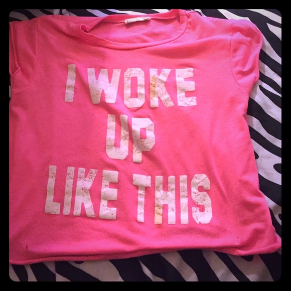 I woke up like this cute shirt.