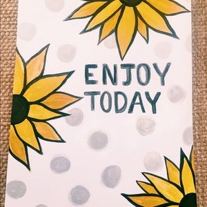 Hand made enjoy today painting