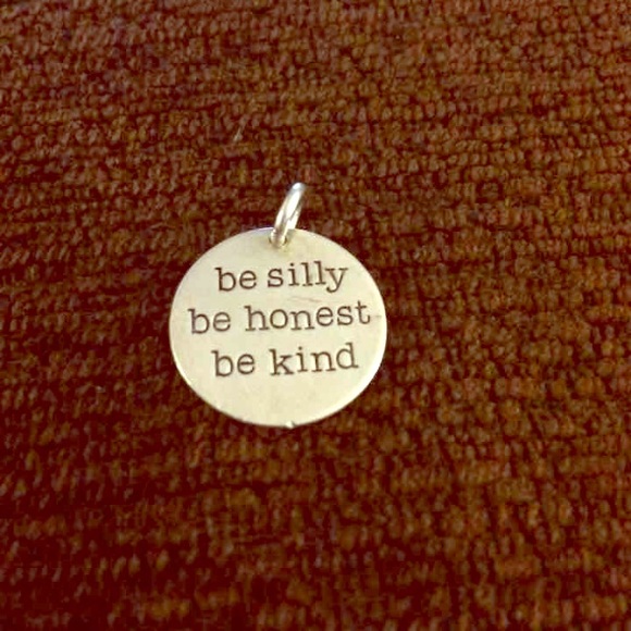 Be silly be honest be kind charm