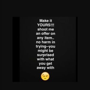 Every is in my closet is negotiable!!