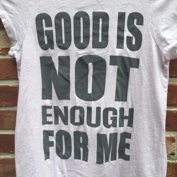 JUST G good is not good enough for me print t S 2 - Picture 4 of 4