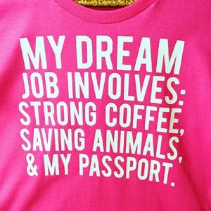My Dream Job Involves Coffee Animals Travel Shirt