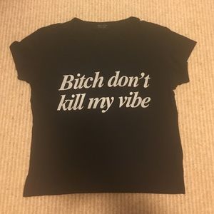 Brandy Melville "bitch don't kill my vide" croptop