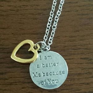 I am a better me because of you necklace