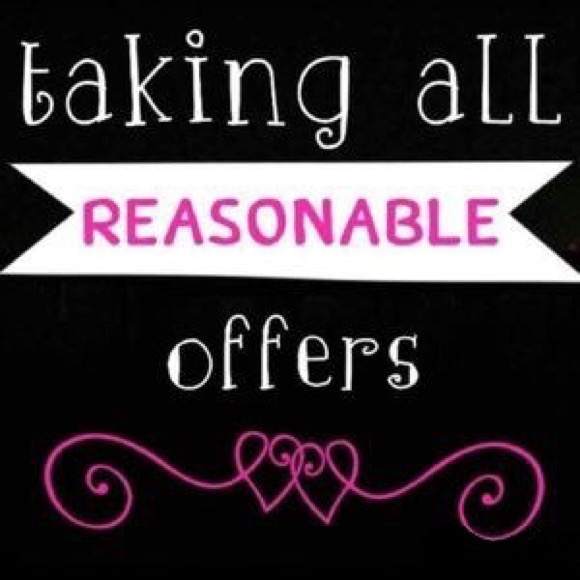 Take all reasonable offers!