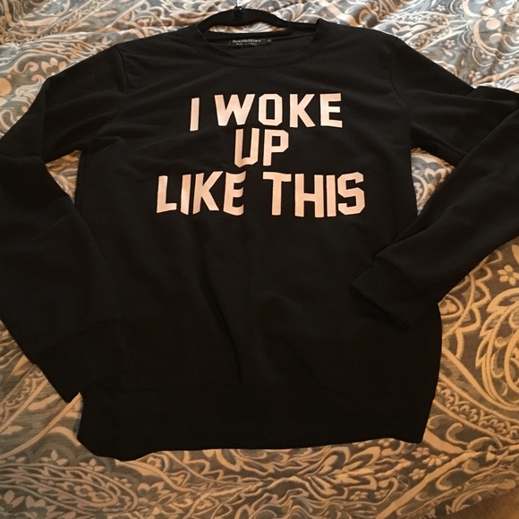 I WOKE UP LIKE THIS! Long sleeve sweater