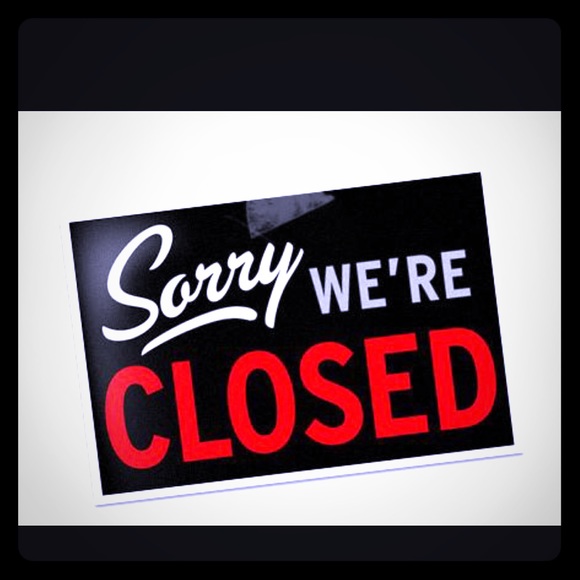 I will be closing until further notice