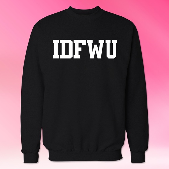 Sexjunk Sweaters - IDFWU SWEATSHIRT ❤️❤️❤️