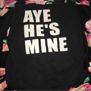 Aye he's mine hoodie