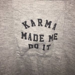 Karma made me do it tee