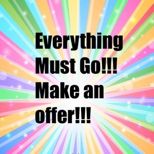 EVERYTHING HAS TO GO!!!!