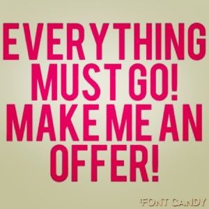 Make me an offer! I'm reasonable!