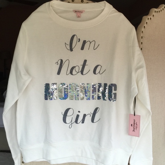 Juicy Couture "I'm not a morning girl" sweatshirt