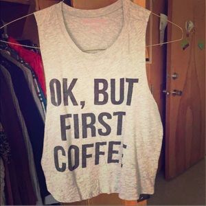 Ok, But First Coffee tank top