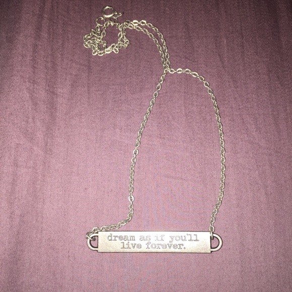 Dream as if you have Forever Necklace