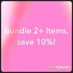 Bundle 2 or more items and save 10%!