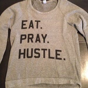 EAT. PRAY. HUSTLE. sweatshirt