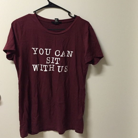 Forever 21 "You Can Sit With Us" Maroon shirt