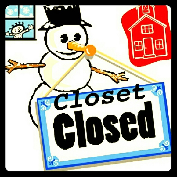 My CLOSET  IS CLOSED UNTIL NEXT MONDAY.