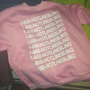 1-800-hotline bling sweatshirt