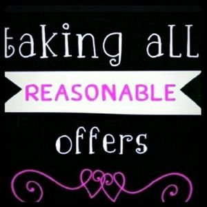 Taking all reasonable offers!