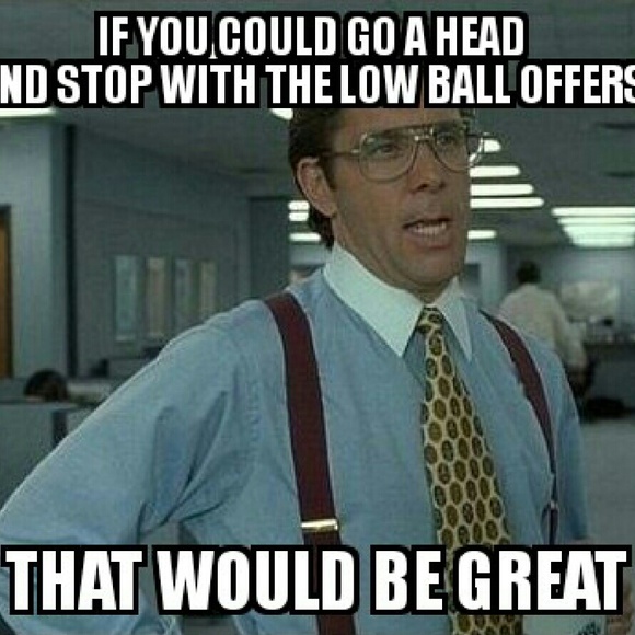 Please no low ball offers