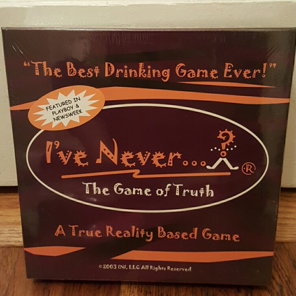 I've Never....We'll maybe once.