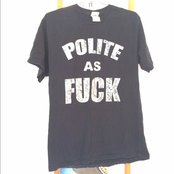 "Polite as Fuck" Graphic T Shirt M