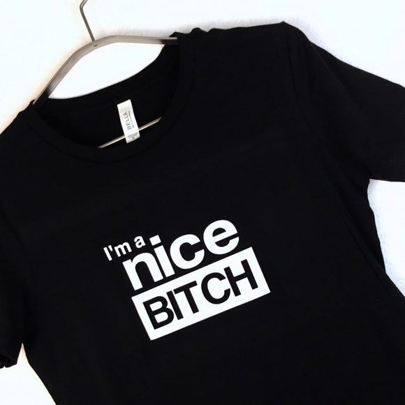 I'm a Nice B**** Tee - Picture 3 of 4