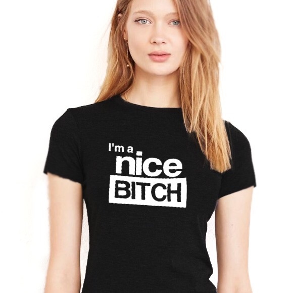 I'm a Nice B**** Tee - Picture 2 of 4