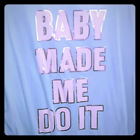 Motherhood 'Baby Made Me Do It' Shirt