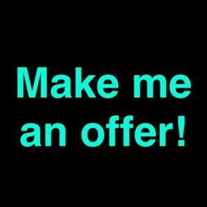 Make me an offer. I'm reasonable when I'm selling