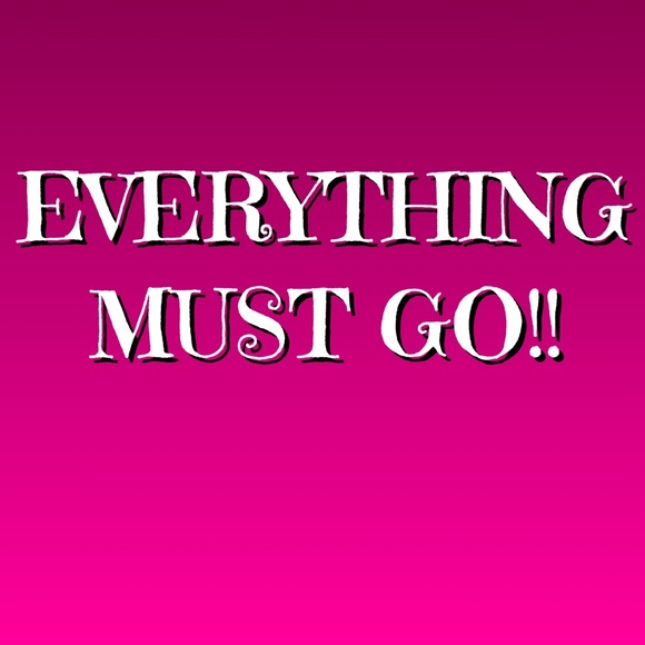 Everything must go!!