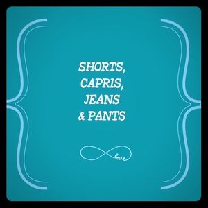 Shorts, capris, jeans and pants