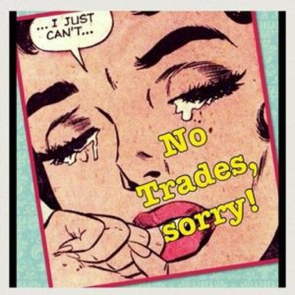 NO TRADES. Thank you :)
