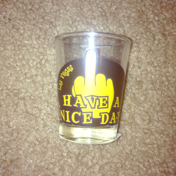 "Have a Nice Day" Shot Glass for Alcohol