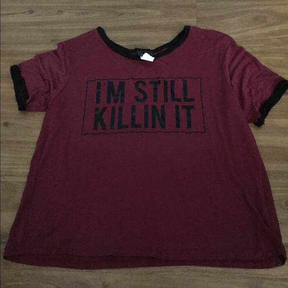 "I'm still killing it" Maroon graphic tee